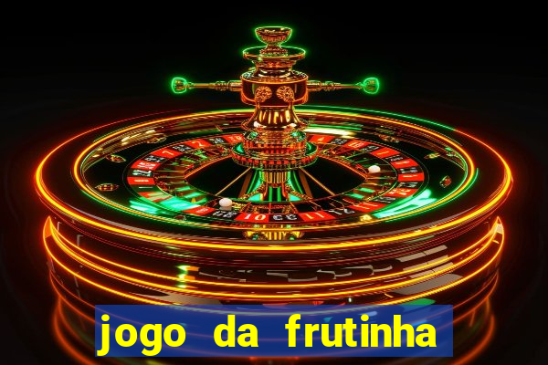 jogo da frutinha da dinheiro